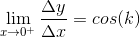 \lim_{x\rightarrow 0^{+}}\frac{\Delta y}{\Delta x}=cos(k)