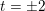 \small t=\pm 2
