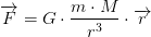 \overrightarrow{F}=G\cdot \frac{m\cdot M}{r^3}\cdot \overrightarrow{r}