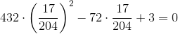 432\cdot \left ( \frac{17}{204} \right )^{2}-72\cdot \frac{17}{204}+3=0