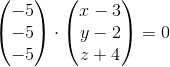 \begin{pmatrix} -5\\-5 \\ -5 \end{pmatrix}\cdot \begin{pmatrix} x-3\\ y-2 \\ z+4 \end{pmatrix}=0