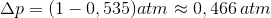 \Delta p = (1-0,535)atm \approx 0,466\,atm