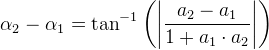 \alpha _2-\alpha _1=\tan^{-1}\left ( \left |\frac{a_2-a_1}{1+a_1\cdot a_2} \right | \right )