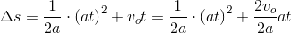 \Delta s=\frac{1}{2a}\cdot \left ( at \right )^2+v_ot=\frac{1}{2a}\cdot \left ( at \right )^2+\frac{2v_o}{2a}at