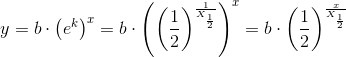 y=b\cdot\left ( e^{k} \right )^x=b\cdot \left (\left ( \frac{1}{2} \right )^{\frac{1}{X_{\frac{1}{2}}}} \right )^x=b\cdot \left ( \frac{1}{2} \right )^{\frac{x}{X_{\frac{1}{2}}}}