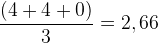 \frac{(4+4+0)}{3}=2,66