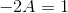 -2A=1