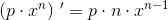 \left ( p\cdot x^n \right ){\, }'=p\cdot n\cdot x^{n-1}