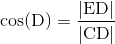 \text{cos(D)}=\frac{|\text{ED}|}{|\text{CD}|}