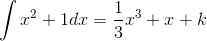 \int x^2+1dx=\frac{1}{3}x^3+x+k