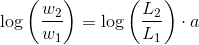\log\left (\frac{w_2}{w_1} \right )=\log\left (\frac{L_2}{L_1}\right) \cdot a
