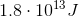 1.8\cdot 10^{13}J