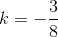 k=-\frac{3}{8}