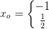 x_o=\left\{\begin{matrix} -1\\ \tfrac{1}{2} \end{matrix}\right.