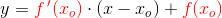 y={\color{Red} f{\, }'(x_o)}\cdot (x-x_o)+{\color{Red} f(x_o)}