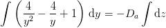 \int \left (\frac{4}{y^2}-\frac{4}{y}+1 \right )\, \mathrm{d}y=-D_a\int \mathrm{d}z
