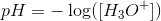 pH=-\log([H_3O^+])