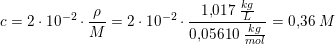 \small c=2\cdot 10^{-2}\cdot \frac{\rho }{M}=2\cdot 10^{-2}\cdot \frac{1{,}017\; \tfrac{kg}{L}}{0{,}05610\; \tfrac{kg}{mol}}=0{,}36\; M
