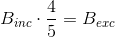 B_{inc}\cdot \frac{4}{5}=B_{exc}