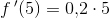 f{\, }'(5)=0{,}2\cdot 5