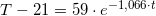 \small T - 21 = 59 \cdot e^{-1,066\cdot t}