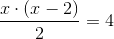 \frac{x\cdot (x-2)}{2} =4