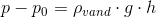 p-p_0 &=& \rho_{vand} \cdot g \cdot h
