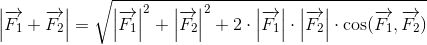 \left |\overrightarrow{F_1}+\overrightarrow{F_2} \right |=\sqrt{\left |\overrightarrow{F_1} \right |^2+\left |\overrightarrow{F_2} \right |^2+2\cdot \left |\overrightarrow{F_1} \right |\cdot\left |\overrightarrow{F_2} \right |\cdot \cos(\overrightarrow{F_1},\overrightarrow{F_2})}