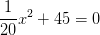 \frac{1}{20}x^2+45=0