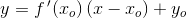 y=f{\, }'(x_o)\left (x-x_o \right )+y_o