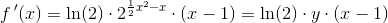 f{\, }'(x)=\ln(2)\cdot 2^{\frac{1}{2}x^2-x}\cdot \left ( x-1 \right )=\ln(2)\cdot y\cdot (x-1)