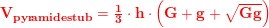 \small \mathbf{\color{Red} V_{pyr\! amidestub}=\tfrac{1}{3}\cdot h\cdot \left ( G+g+\sqrt{Gg} \right )}