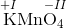 \overset{+I\:~~~~-II}{\text{KMnO}_4}