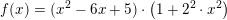 \small f(x)=(x^2-6x+5)\cdot \left ( 1+2^2\cdot x^2 \right )