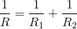 \frac{1}{R}=\frac{1}{{R}_{1}}+\frac{1}{R_{2}}