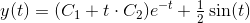 y(t)=(C_1+t\cdot C_2)e^{-t}+\tfrac{1}{2}\sin(t)