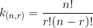 k_{(n,r)}=\frac{n!}{r!(n-r)!}
