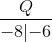 \frac{Q}{-8|{-}6}