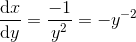 \frac{\mathrm{d}x }{\mathrm{d} y}=\frac{-1}{y^2}=-y^{-2}