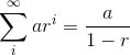 \sum_i^\infty ar^i = \frac {a}{1-r}