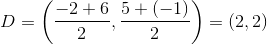 D=\left ( \frac{-2+6}{2} , \frac{5+(-1)}{2}\right )=(2,2)