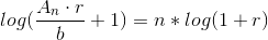 log(\frac{A_{n}\cdot r}{b}+1)=n*log(1+r)