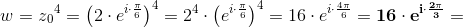 w=z{_{0}}^{4}=\left ( 2\cdot e^{i\cdot \frac{\pi }{6}} \right )^4=2^4\cdot \left (e^{i\cdot \frac{\pi }{6} \right )^4=16\cdot e^{i\cdot \frac{4\pi }{6}}= \mathbf { 16\cdot e^{i\cdot \frac{2\pi }{3}}}=
