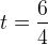 t=\frac{6}{4}