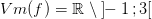 Vm(f)=\mathbb{R}\; \backslash\; ]\! \! -1\, ;3[