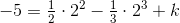-5=\tfrac{1}{2}\cdot 2^2-\tfrac{1}{3}\cdot 2^3+k