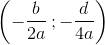 \left ( -\frac{b}{2a}\: ;-\frac{d}{4a} \right )