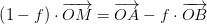 \left ( 1-f \right )\cdot \overrightarrow{OM}=\overrightarrow{OA}-f\cdot \overrightarrow{OB}