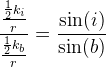 \frac{\frac{\frac{1}{2}k_i}{r}}{\frac{\frac{1}{2}k_b}{r}}=\frac{\sin(i)}{\sin(b)}