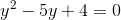 y^2-5y+4=0